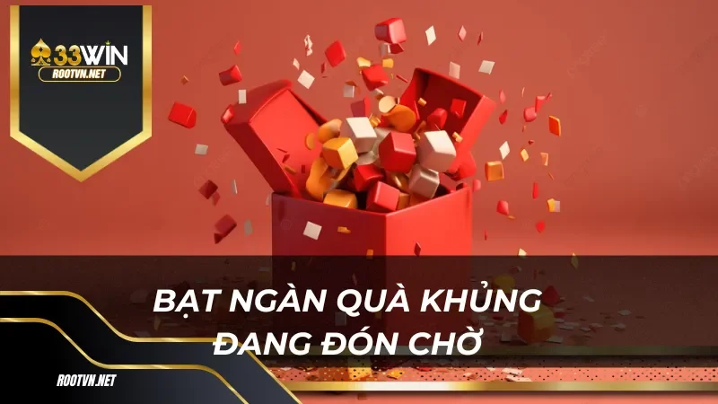 Bạt ngàn quà khủng đang đón chờ