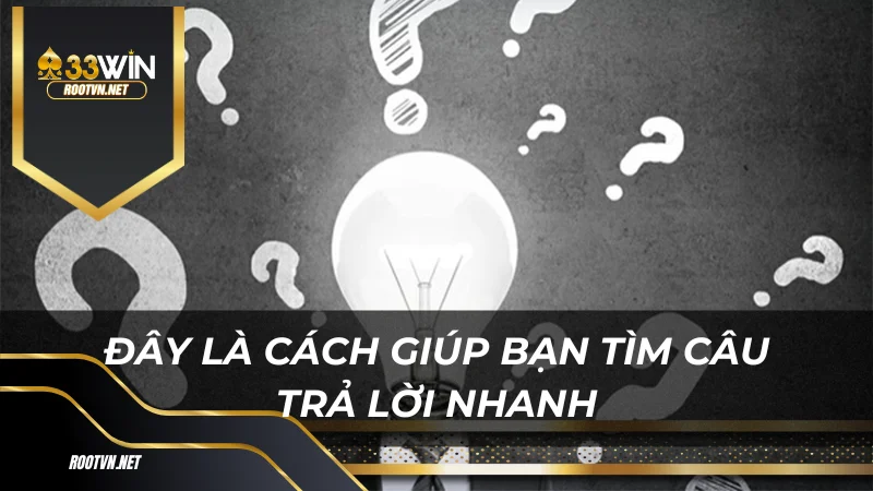 Đây là cách giúp bạn tìm câu trả lời nhanh