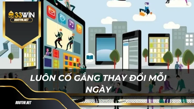 Luôn cố gắng thay đổi mỗi ngày